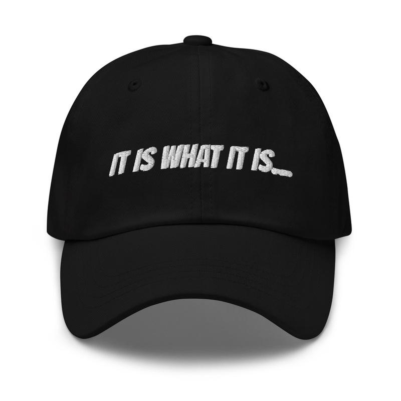 "IT IS WHAT IT IS" HAT